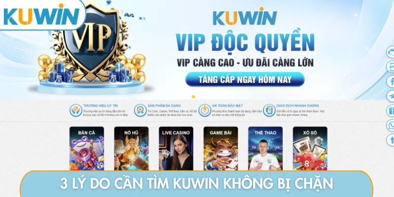 3 lý do cần tìm KUWIN không bị chặn