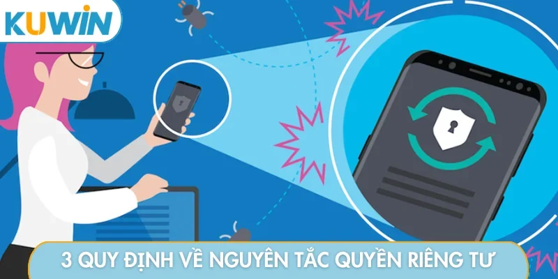 3 quy định quan trọng về nguyên tắc quyền riêng tư