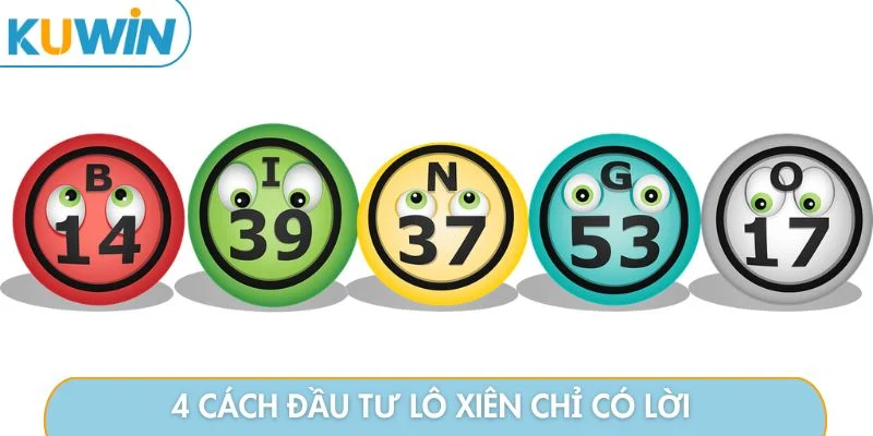 4 cách đầu tư lô xiên chỉ có lời