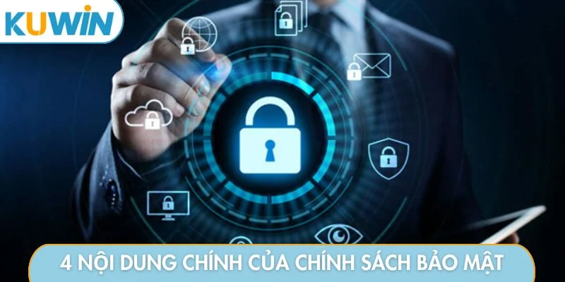 4 nội dung chính của chính sách bảo mật