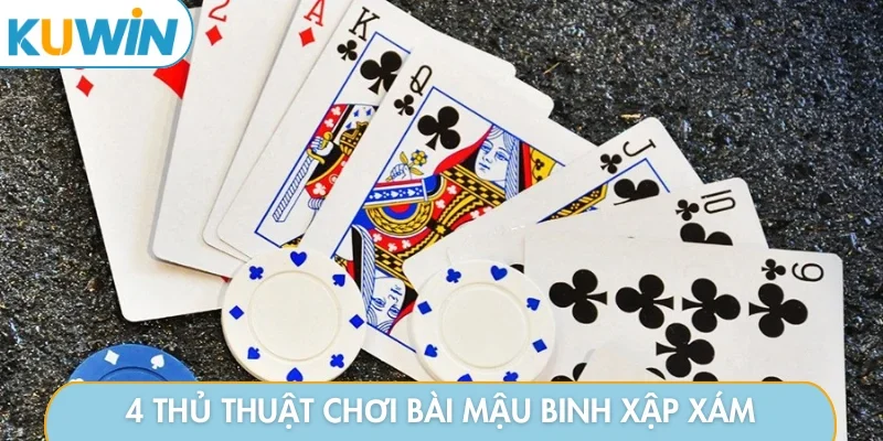 4 thủ thuật chơi bài mậu binh xập xám