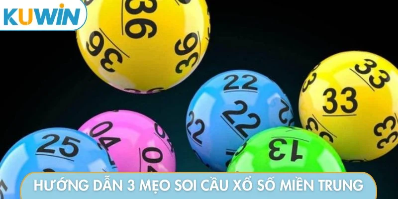 Hướng dẫn 3 mẹo soi cầu xổ số miền Trung
