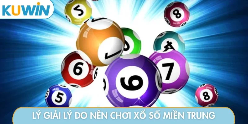 Lý giải lý do nên chơi xổ số miền Trung