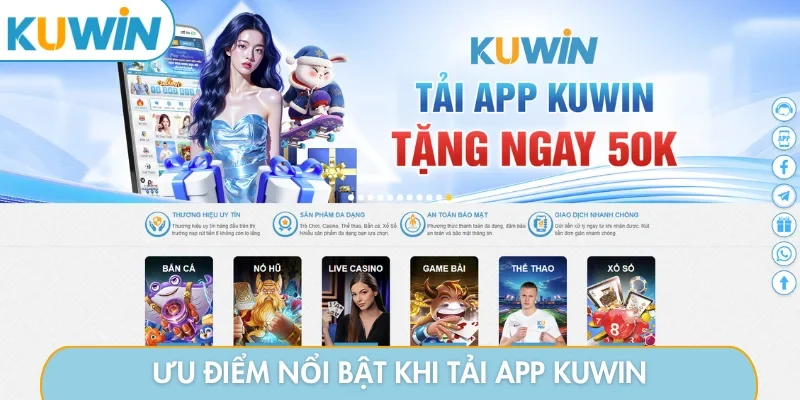 Ưu điểm nổi bật khi tải app KUWIN